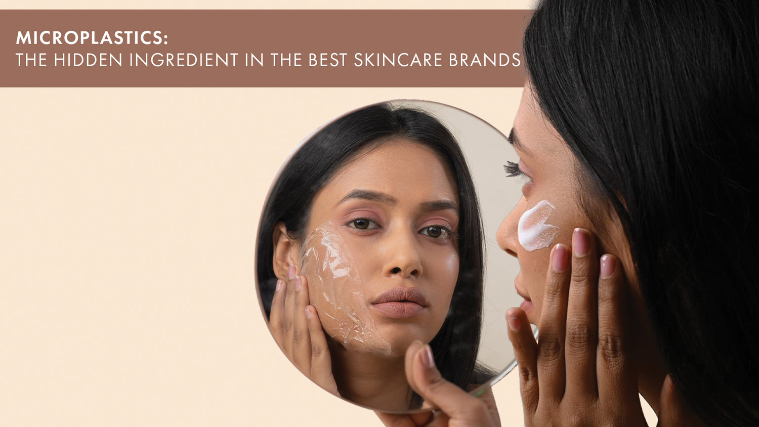 Microplastics - The Hidden Ingredient in Skin care Brands