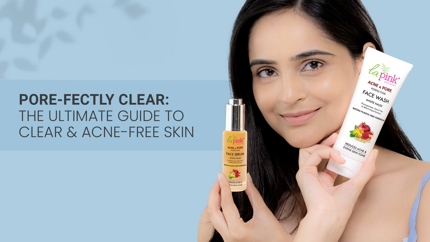 Pore-fectly Clear: The Ultimate Guide to Clear & Acne-free Skin