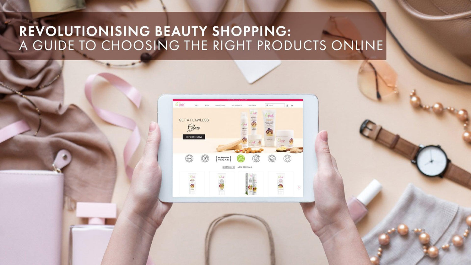 Beauty Shopping: A Guide to Choosing the Right Products Online - La Pink