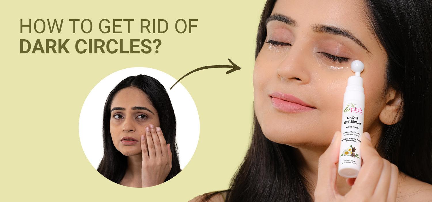 How to Get Rid of Dark Circles? - La Pink